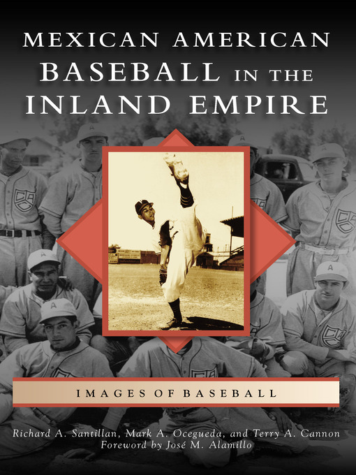 Title details for Mexican American Baseball in the Inland Empire by Richard A. Santillan - Available